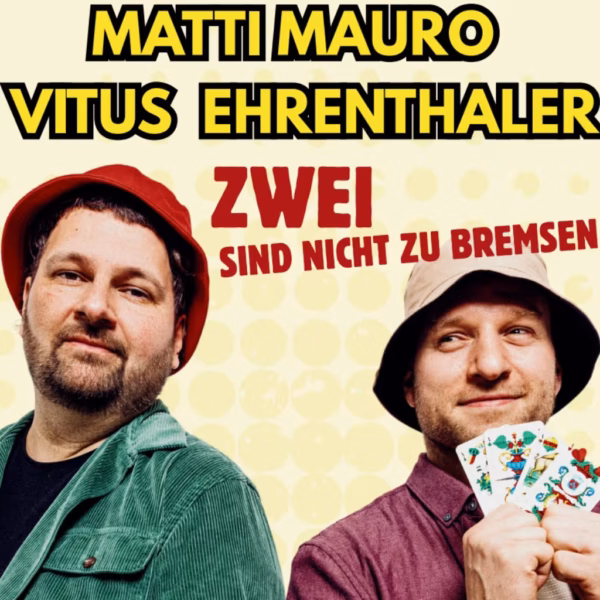Matti Mauro und Vitus Ehrenthaler: ZWEI SIND NICHT ZU BREMSEN Comedy Double Feature 12.12.2026