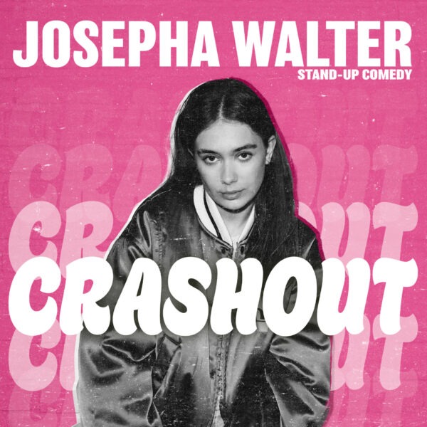 Josepha Walter - CRASHOUT (Comedy Solo) 19.09.2027